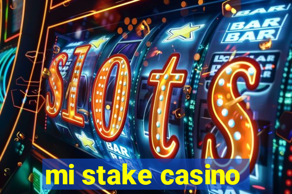 mi stake casino