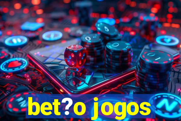 bet?o jogos