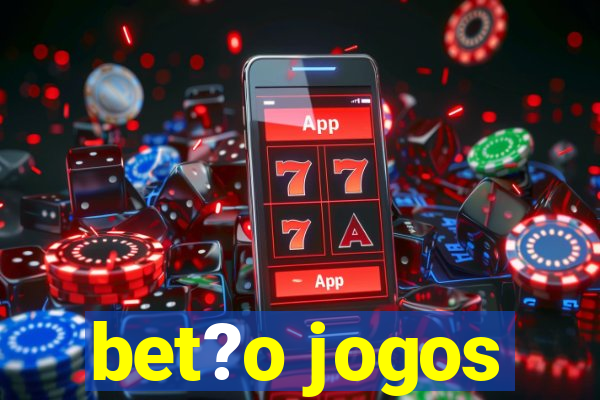 bet?o jogos