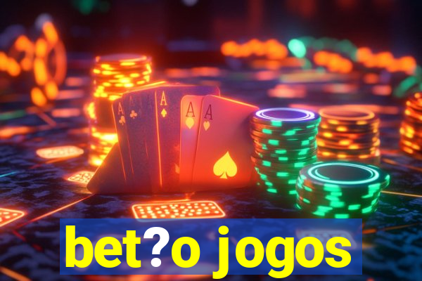 bet?o jogos