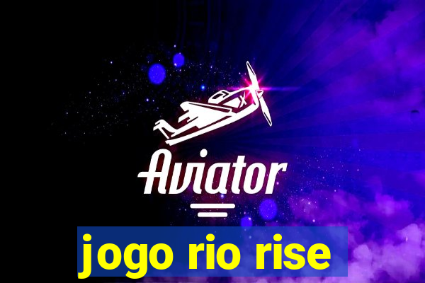 jogo rio rise