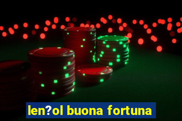 len?ol buona fortuna