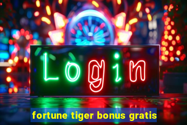 fortune tiger bonus gratis