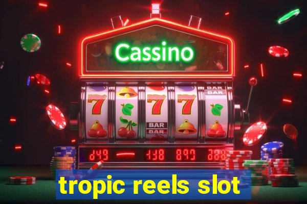 tropic reels slot