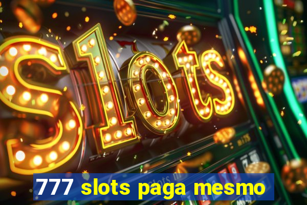 777 slots paga mesmo