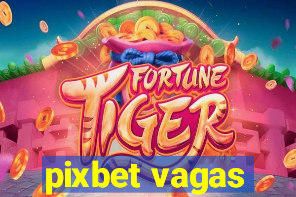 pixbet vagas