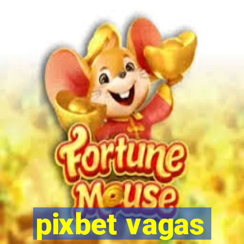 pixbet vagas