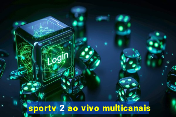 sportv 2 ao vivo multicanais