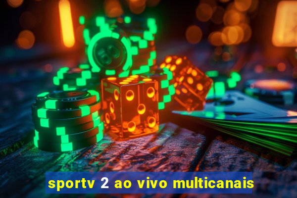 sportv 2 ao vivo multicanais