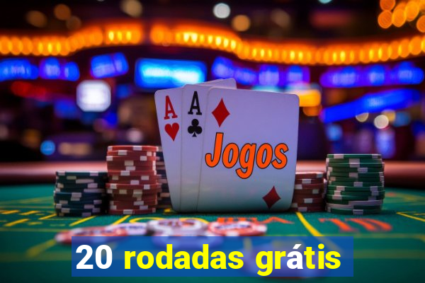 20 rodadas grátis