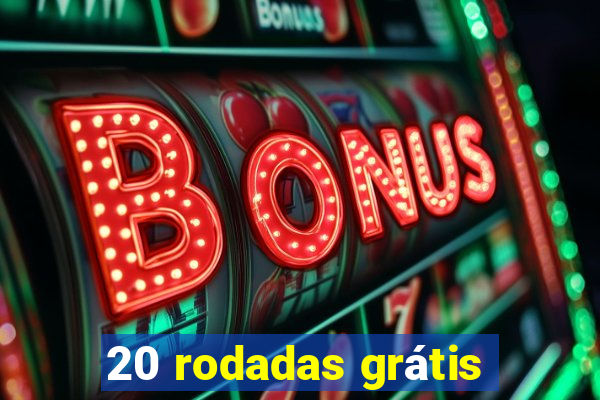 20 rodadas grátis