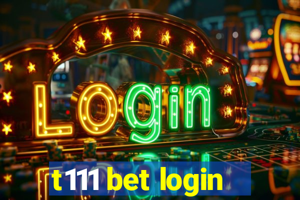 t111 bet login