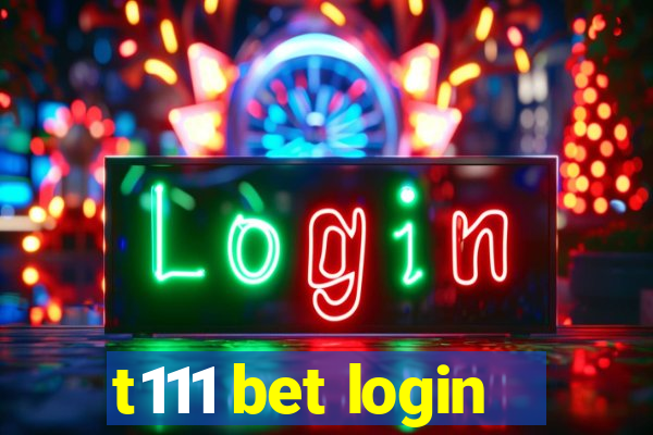 t111 bet login