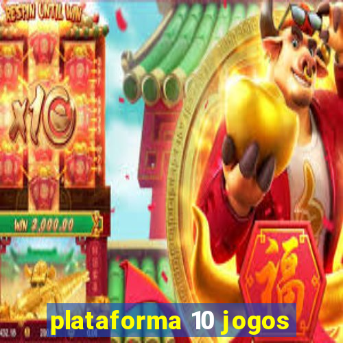 plataforma 10 jogos