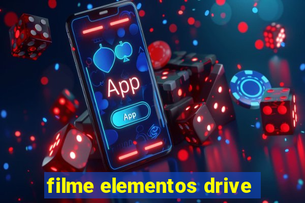 filme elementos drive