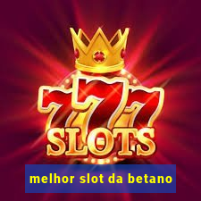 melhor slot da betano