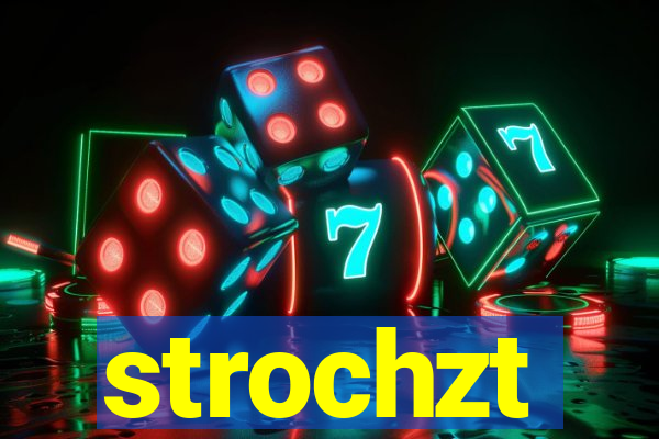 strochzt