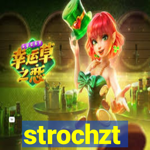 strochzt