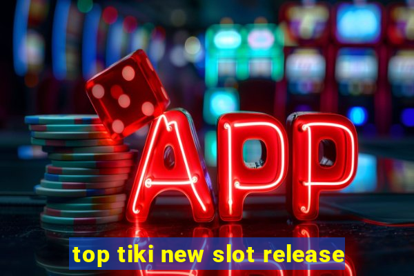 top tiki new slot release