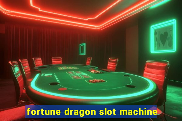 fortune dragon slot machine