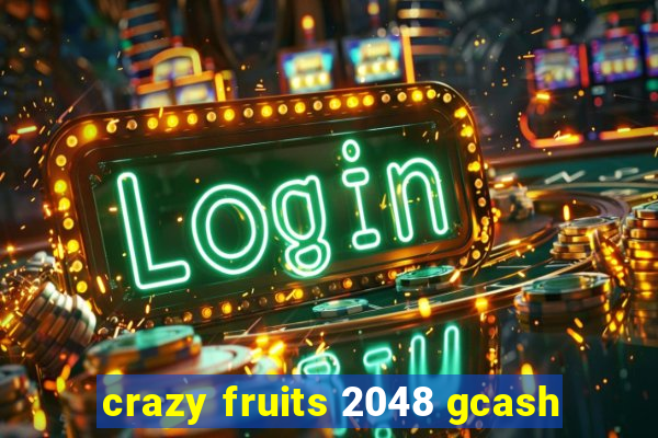 crazy fruits 2048 gcash