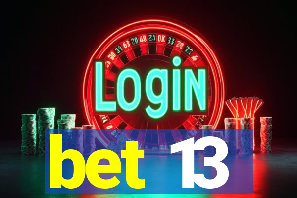 bet 13