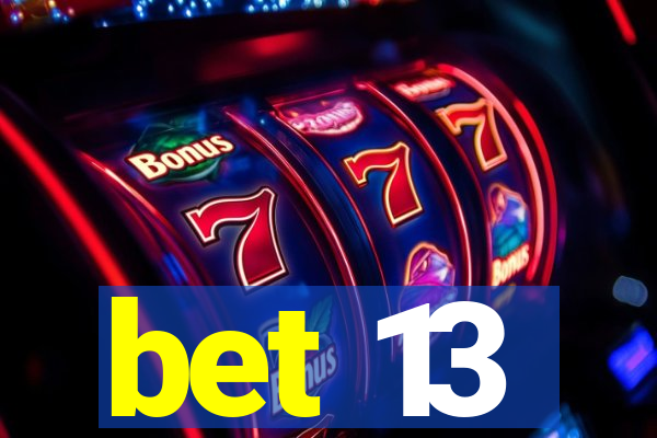 bet 13