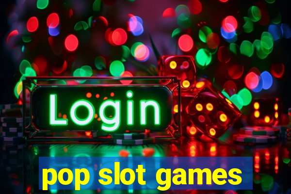 pop slot games