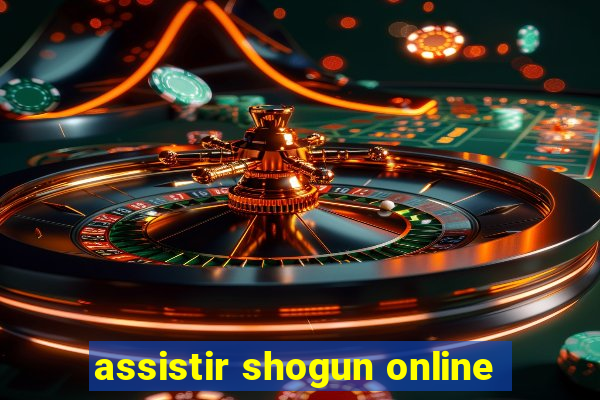 assistir shogun online