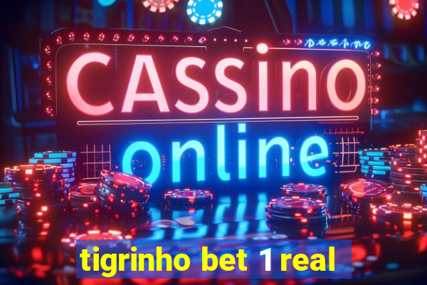 tigrinho bet 1 real