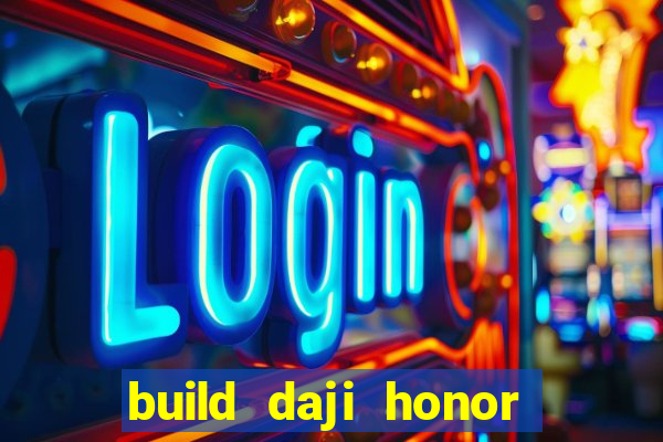 build daji honor of kings