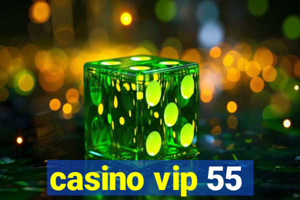 casino vip 55