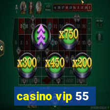 casino vip 55