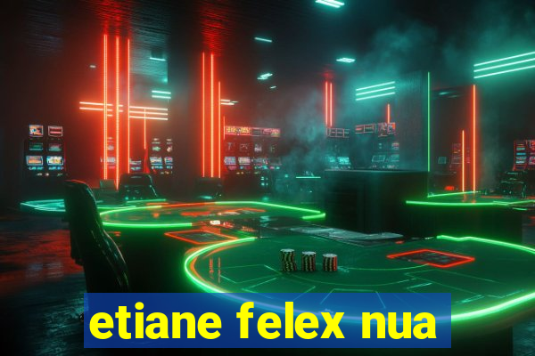 etiane felex nua