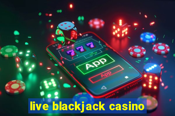 live blackjack casino