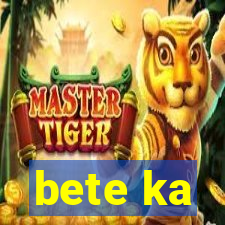 bete ka