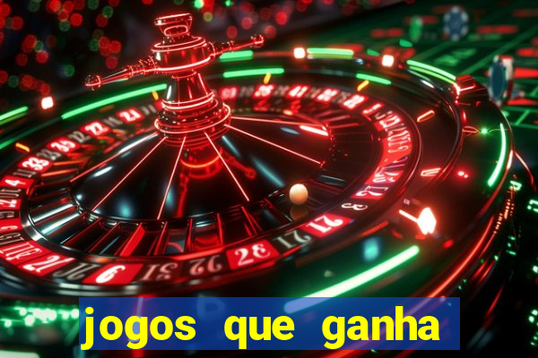 jogos que ganha dinheiro é verdade