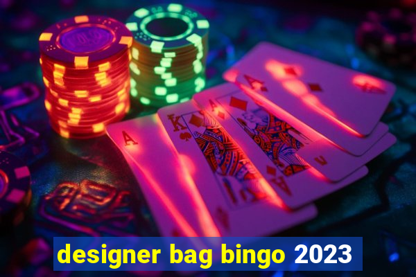 designer bag bingo 2023