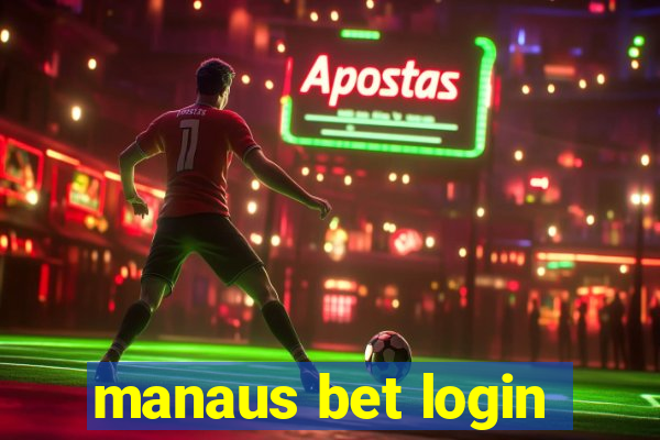 manaus bet login