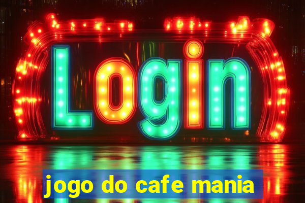 jogo do cafe mania