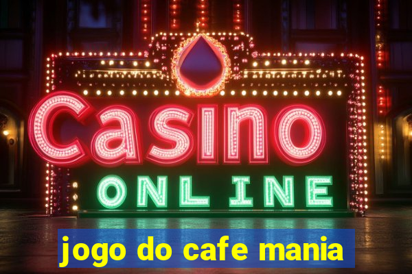 jogo do cafe mania