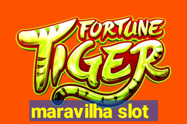 maravilha slot