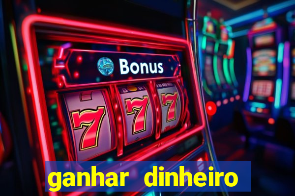 ganhar dinheiro jogo online