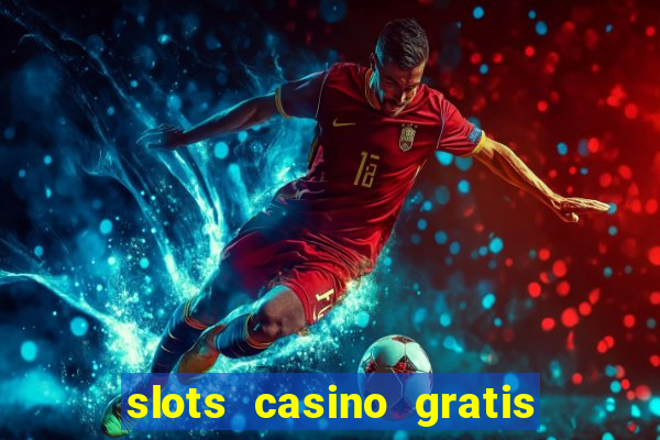 slots casino gratis sin internet 777