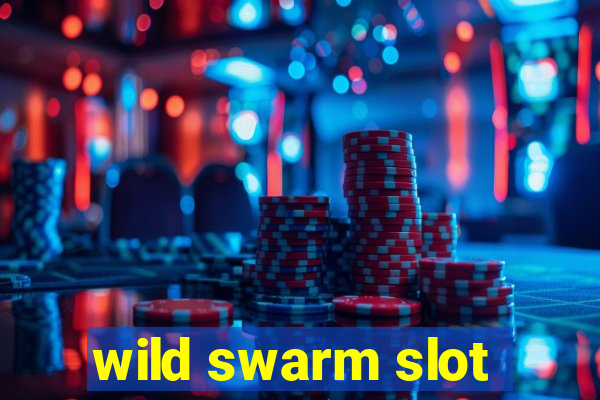 wild swarm slot