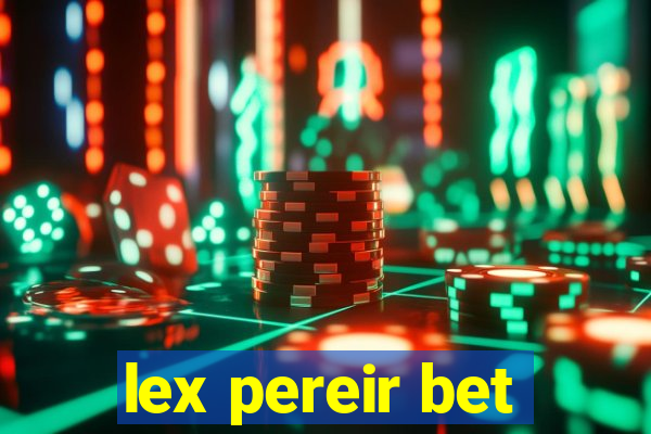 lex pereir bet