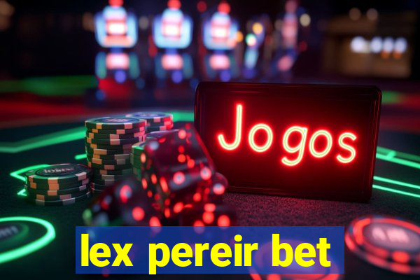 lex pereir bet