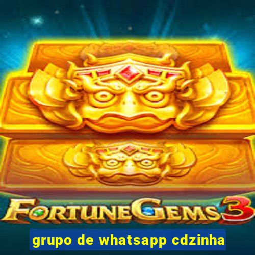 grupo de whatsapp cdzinha