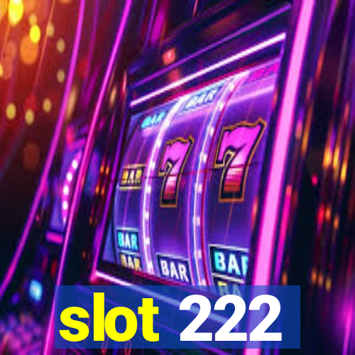 slot 222