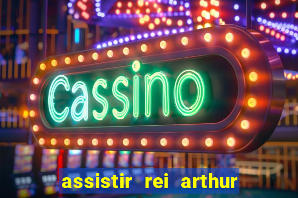 assistir rei arthur (2004 mega filmes)